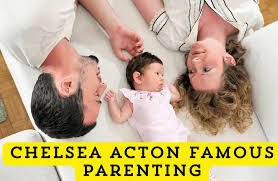 Chelsea Acton Famous Parenting