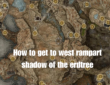 how to get to west rampart shadow of the erdtree