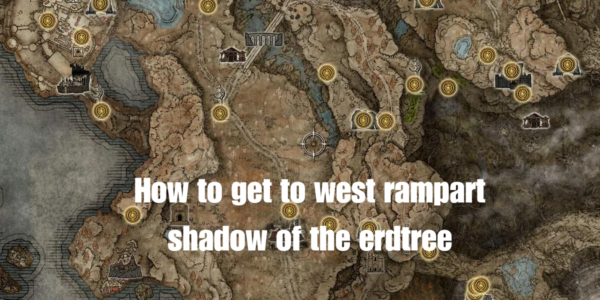 how to get to west rampart shadow of the erdtree