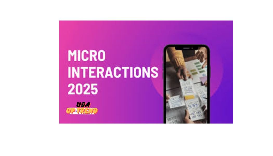 Micro Interactions 2025