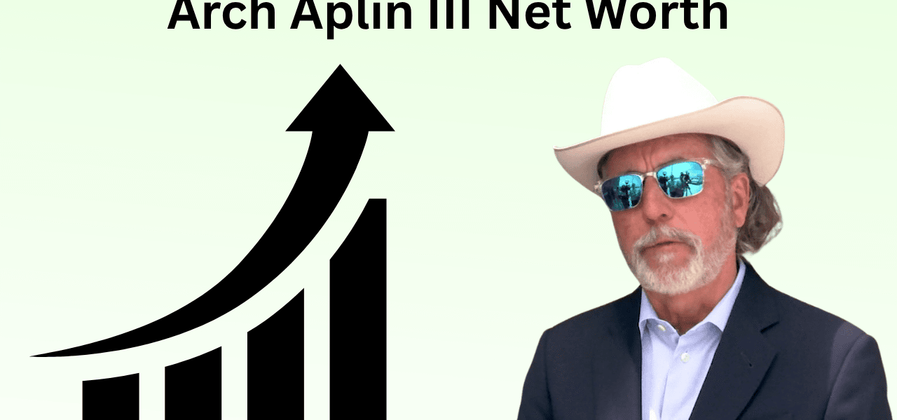 Arch Aplin III Net Worth