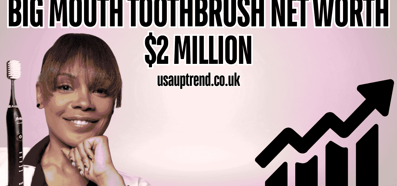 big-mouth-toothbrush-net-worth